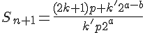 \Large{S_{n+1}=\frac{(2k+1)p+k'2^{a-b}}{k'p2^a}}